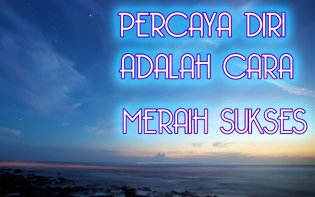 Kata Mutiara Motivasi Percaya Dirisukses Menanti Kata Mutiara Motivasi Percaya Dirisukses Menanti